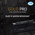 TVS Electronics Gold Pro Mechanical Keyboard | Dust & Water Resistant | 80 Million Keystrokes | Laser Etched Keys | Wired USB Standard Desktop Keyboard (Black)